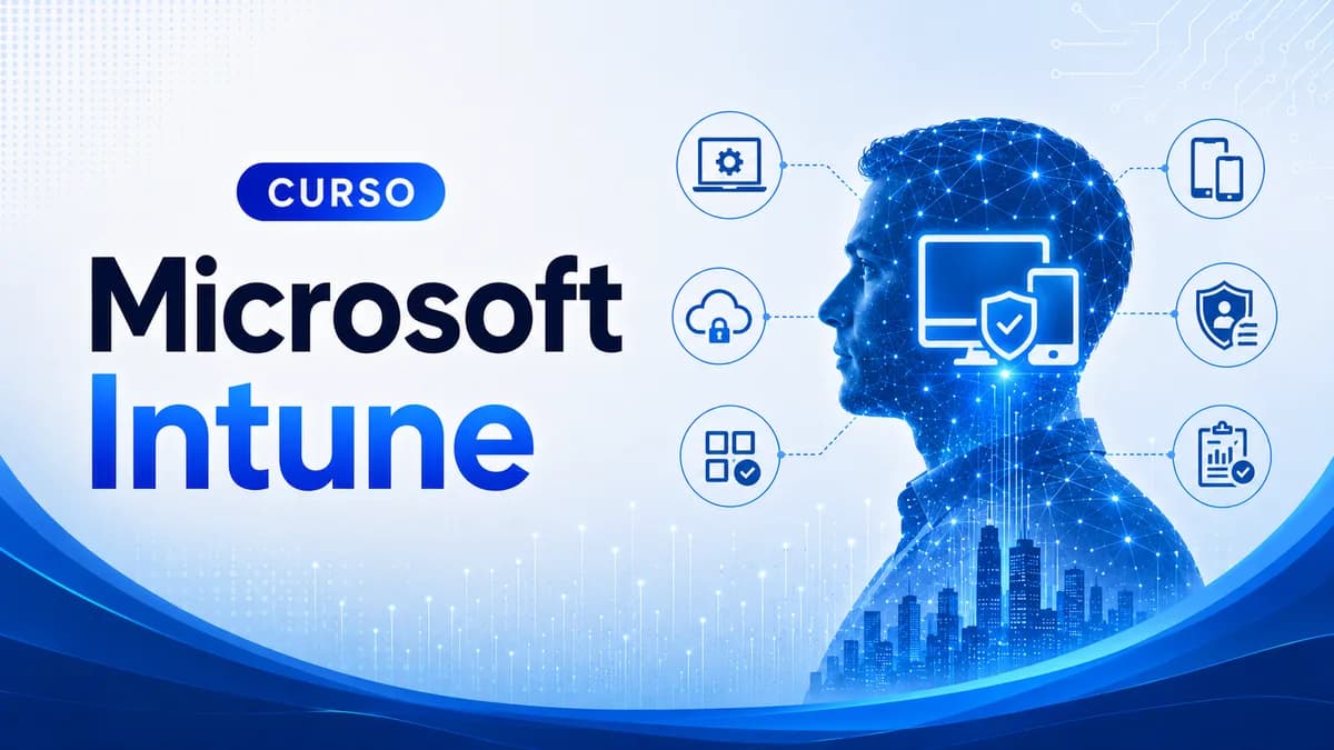 Microsoft Intune: Gestión Moderna de Dispositivos y Seguridad en Microsoft 365 Microsoft Intune: Gestión Moderna de Dispositivos y Seguridad en Microsoft 365