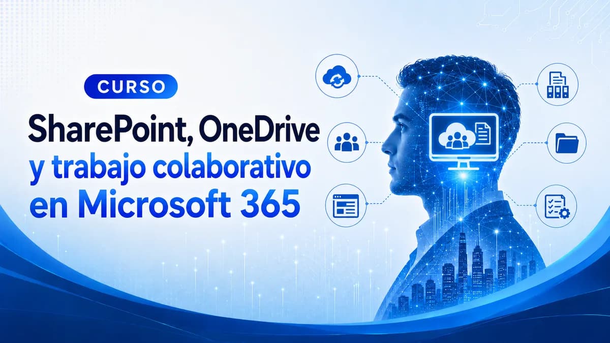 SharePoint, OneDrive y Trabajo Colaborativo en Microsoft 365 SharePoint, OneDrive y Trabajo Colaborativo en Microsoft 365